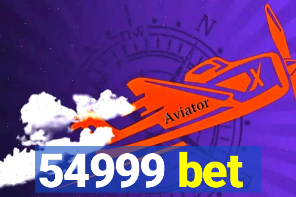 54999 bet